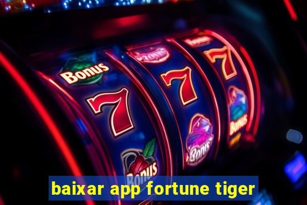 baixar app fortune tiger